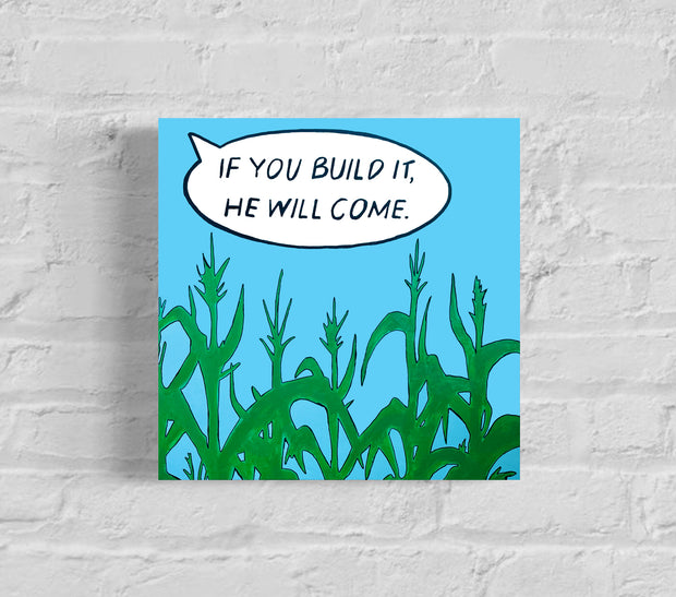 "If you build it, he will come." Canvas Print