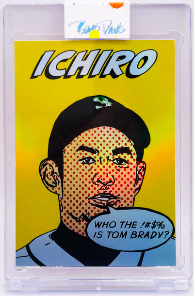 Ichiro “Who the !#$% is Tom Brady” 1/1 Foil Card Art